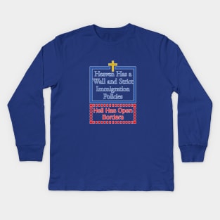 Heaven Has a Wall - Hell Has Open Borders Kids Long Sleeve T-Shirt